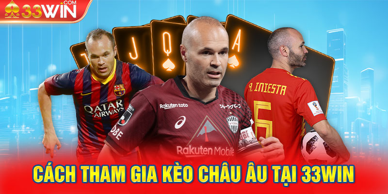 Cách tham gia kèo châu âu tại 33Win đơn giản