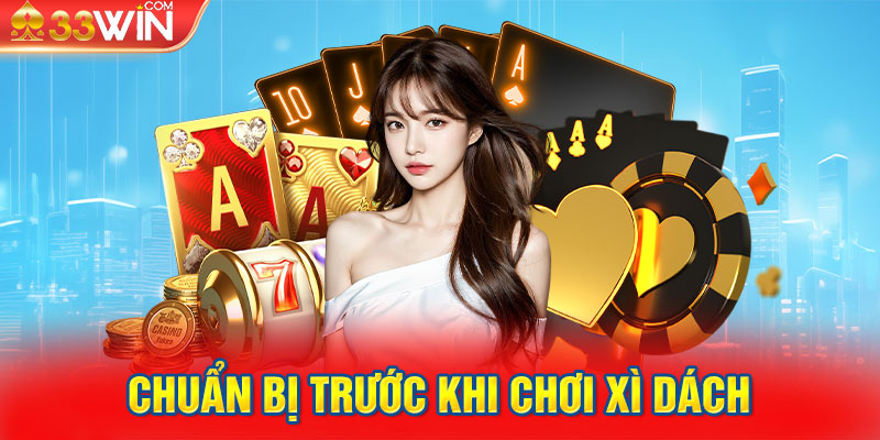 Chuẩn bị trước khi chơi xì dách