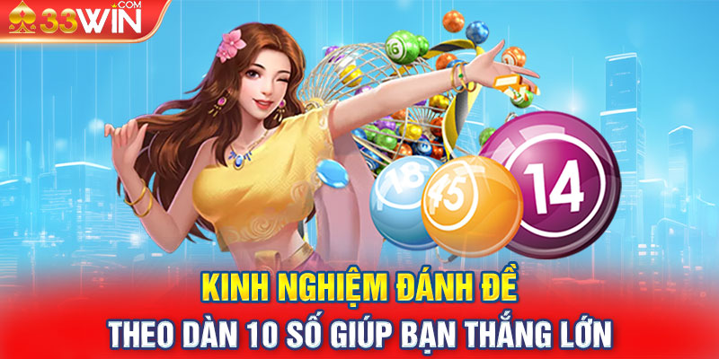 Kinh nghiệm đánh đề theo dàn 10 số giúp bạn thắng lớn